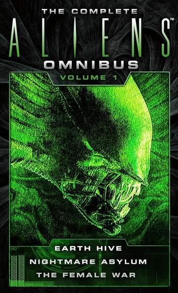 The Complete Aliens Omnibus: Volume One (Earth Hive, Nightmare Asylum, The Female War): 1