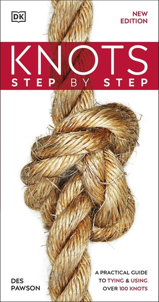 Step By Step Knots: A Practical Guide To Tying & Using Over 100 Knots