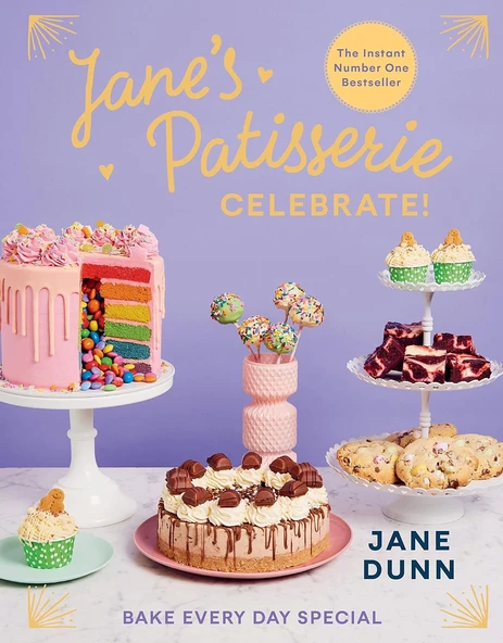 Jane’S Patisserie Celebrate!: Bake Every Day Special. The No.1 Sunday Times Bestseller