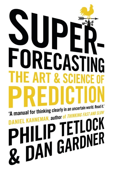 Superforecasting: The Art And Science Of Prediction