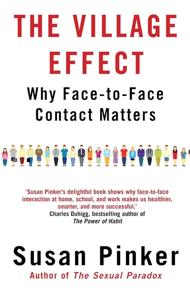The Village Effect: Why Face-To-Face Contact Matters