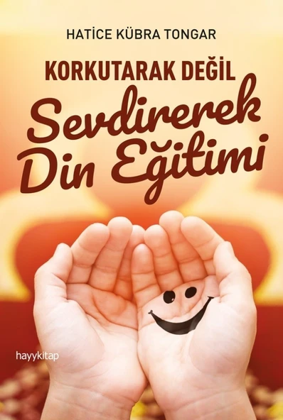 Korkutarak Değil Sevdirerek Din Eğitimi HATİCE KÜBRA TONGAR ürün görseli 1