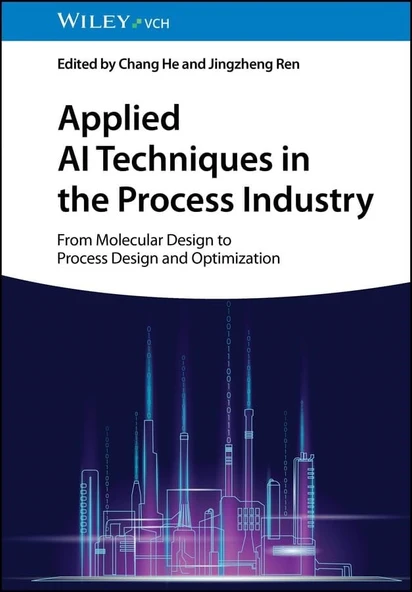 Applied AI Techniques in the Process Industry: From Molecular Design to Process Design and Optimization He Ren ürün görseli 1