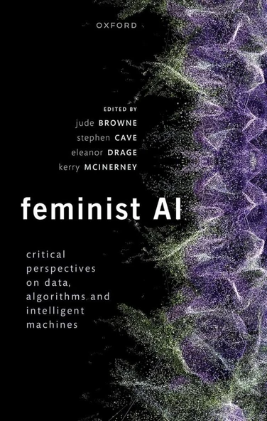 Feminist AI: Critical Perspectives on Algorithms, Data, and Intelligent Machines Browne Cave ürün görseli 1