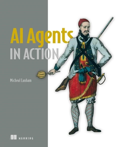 AI Agents in Action: Build, orchestrate, and deploy autonomous multi-agent systems Micheal Lanham ürün görseli 1