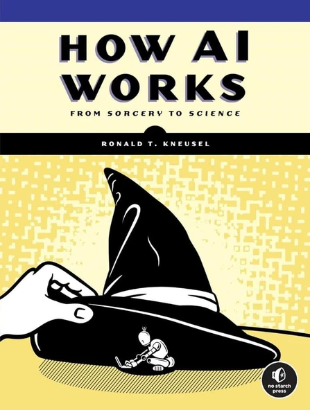 How AI Works: From Sorcery to Science Ronald T. Kneusel ürün görseli 1