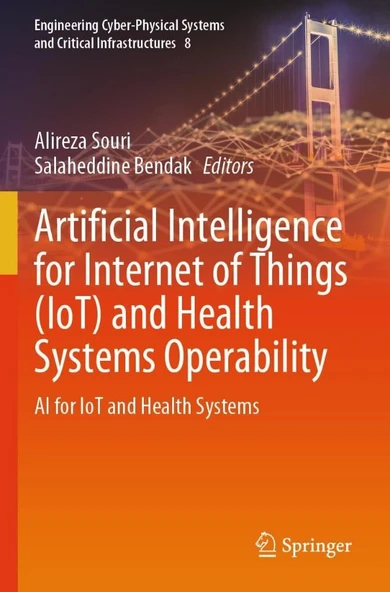 Artificial Intelligence for Internet of Things (IoT) and Health Systems Operability: AI for IoT and Health Systems (Engineering Cyber-Physical Systems and Critical Infrastructures) Souri Bendak ürün görseli 1