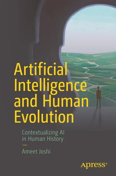 Artificial Intelligence and Human Evolution: Contextualizing AI in Human History Ameet Joshi ürün görseli 1