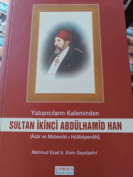Yabancıların Kaleminden Sultan İkinci Abdülhamid Han(Asar ve Müberrat-ı Hilafetpenahi) - Tıpkıbasımı ile birlikte Mahmud Esad b. Emin Seydişehri ürün görseli 1
