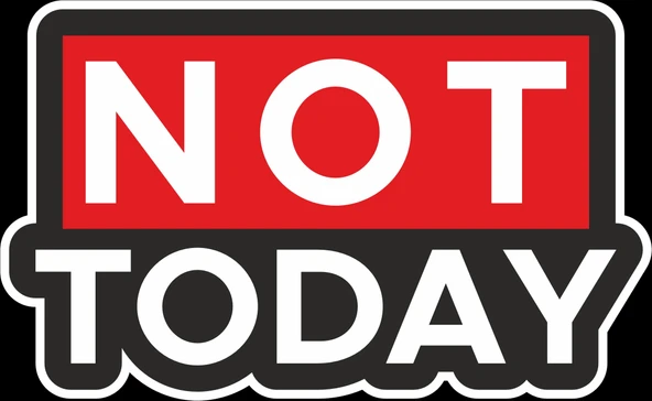 Not Today Sticker 10x10 cmRenkli Sticker ürün görseli 1
