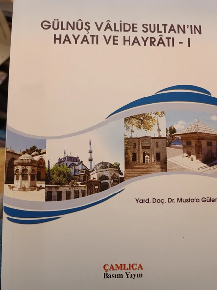 Gülnuş Valide Sultan'ın Hayatı ve Hayratı 1 Mustafa Güler Çamlıca Basım Yayın ürün görseli 1