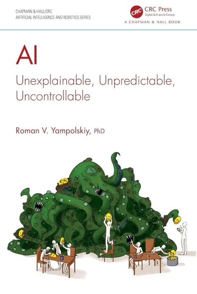 AI: Unexplainable, Unpredictable, Uncontrollable (Chapman & Hall/CRC Artificial Intelligence and Robotics Series) Roman V. Yampolskiy ürün görseli 1