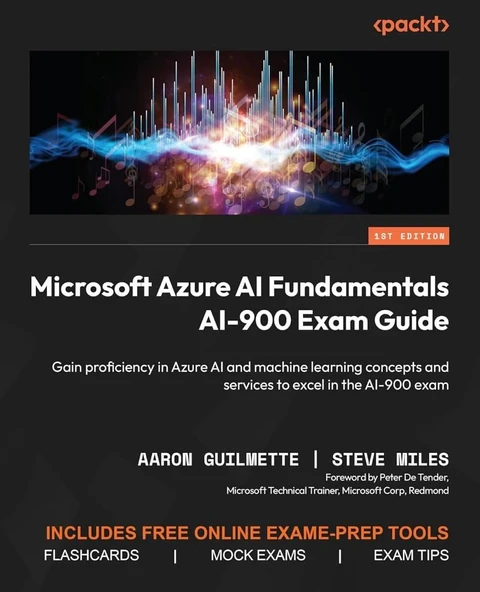Microsoft Azure AI Fundamentals AI-900 Exam Guide: Gain proficiency in Azure AI and machine learning concepts and services to excel in the AI-900 exam Guilmette Miles ürün görseli 1