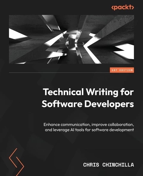 Technical Writing for Software Developers: Enhance communication, improve collaboration, and leverage AI tools for software development Chris Chinchilla ürün görseli 1