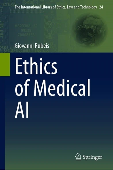 Ethics of Medical AI (The International Library of Ethics, Law and Technology, 24) Giovanni Rubeis ürün görseli 1