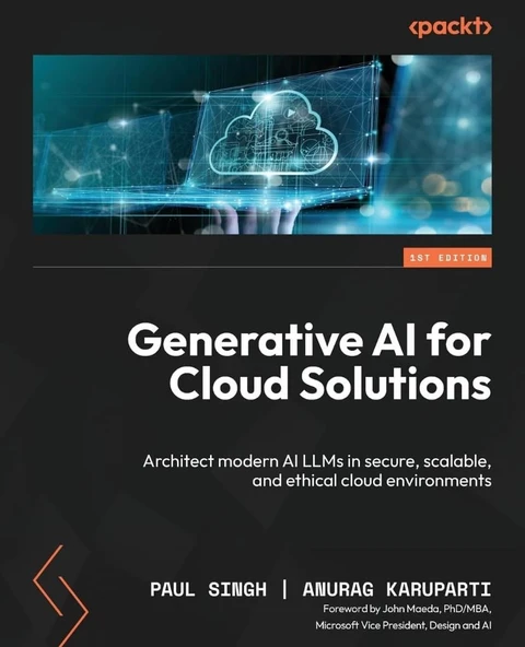 Generative AI for Cloud Solutions: Architect modern AI LLMs in secure, scalable, and ethical cloud environments Singh Karuparti ürün görseli 1