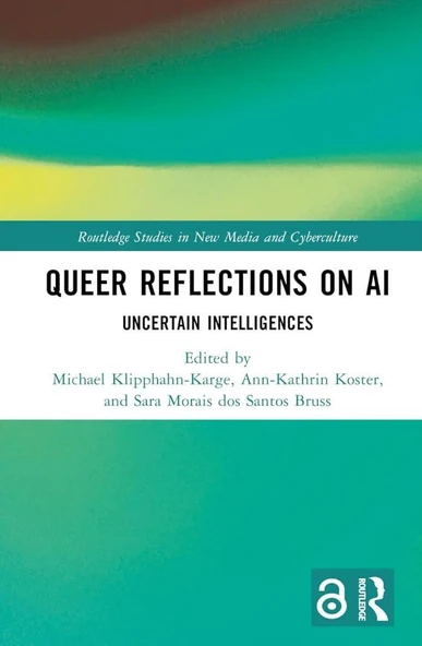 Queer Reflections on AI: Uncertain Intelligences (Routledge Studies in New Media and Cyberculture) Bruss Koster ürün görseli 1