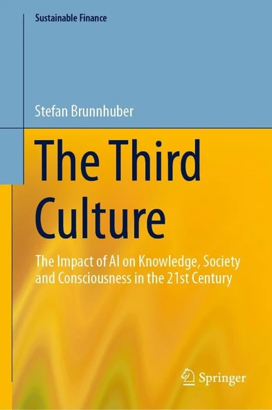 The Third Culture: The Impact of AI on Knowledge, Society and Consciousness in the 21st Century (Sustainable Finance) y Stefan Brunnhuber ürün görseli 1