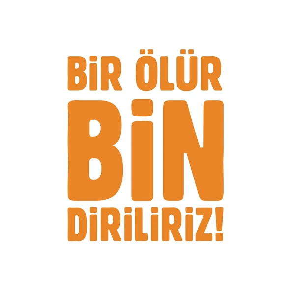 Bir Ölür Bin Diriliriz Sticker17x17 Cm Turuncu ürün görseli 1