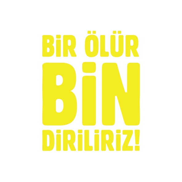 Bir Ölür Bin Diriliriz Sticker17x17 Cm Sarı ürün görseli 1