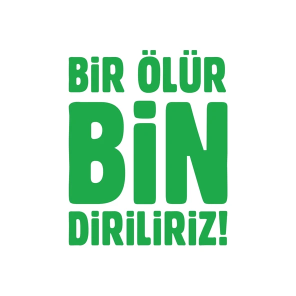 Bir Ölür Bin Diriliriz Sticker17x17 Cm Yeşil ürün görseli 1