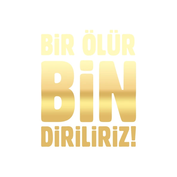 Bir Ölür Bin Diriliriz Sticker17x17 Cm Gold ürün görseli 1