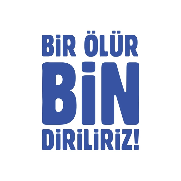 Bir Ölür Bin Diriliriz Sticker17x17 Cm Mavi ürün görseli 1