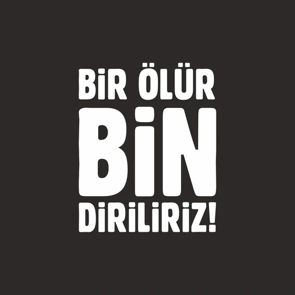 Bir Ölür Bin Diriliriz Sticker17x17 Cm Beyaz ürün görseli 1