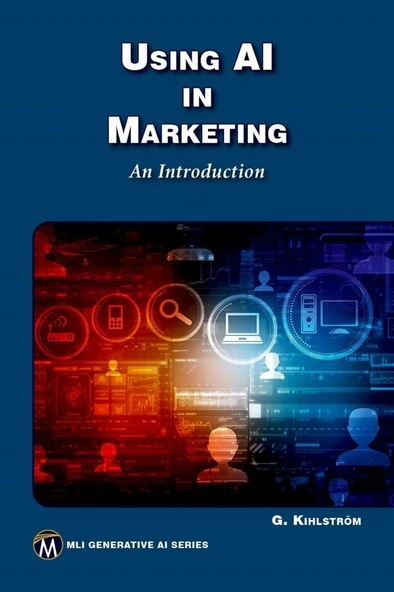 Using AI in Marketing: An Introduction (MLI Generative AI Series) Greg Kihlstrom ürün görseli 1