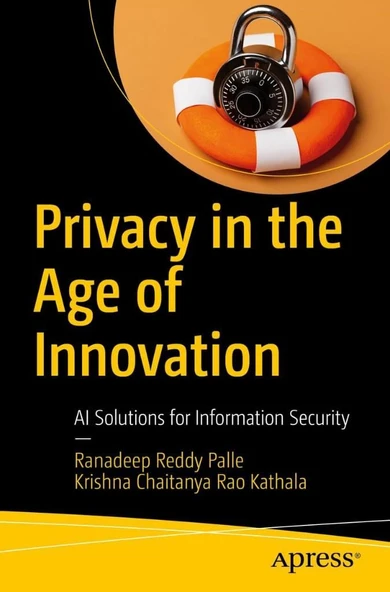 Privacy in the Age of Innovation: AI Solutions for Information Security Palle Kathala ürün görseli 1