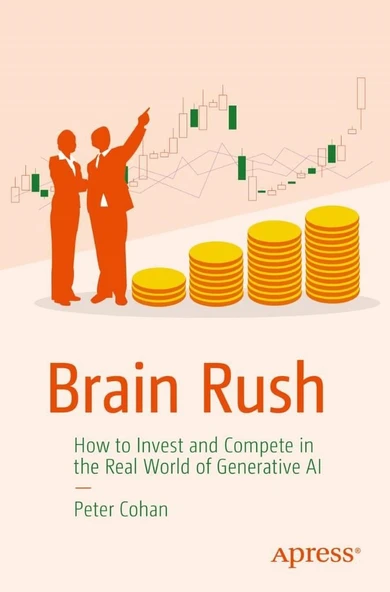 Brain Rush: How to Invest and Compete in the Real World of Generative AI Peter Cohan ürün görseli 1