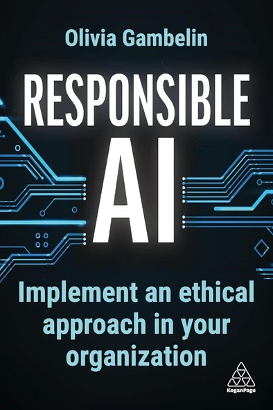 Responsible AI: Implement an Ethical Approach in your Organization Olivia Gambelin ürün görseli 1