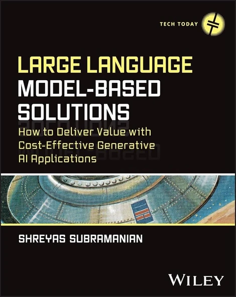 Large Language Model-Based Solutions: How to Deliver Value with Cost-Effective Generative AI Applications (Tech Today) Shreyas Subramanian ürün görseli 1
