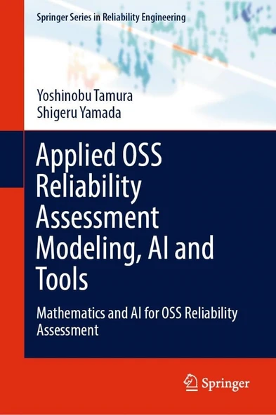 Applied OSS Reliability Assessment Modeling, AI and Tools: Mathematics and AI for OSS Reliability Assessment (Springer Series in Reliability Engineering) Tamura Yamada ürün görseli 1