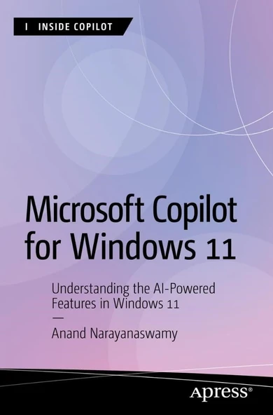 Microsoft Copilot for Windows 11: Understanding the AI-Powered Features in Windows 11 (Inside Copilot) Anand Narayanaswamy ürün görseli 1