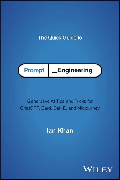 The Quick Guide to Prompt Engineering: Generative AI Tips and Tricks for ChatGPT, Bard, Dall-E, and Midjourney Ian Khan ürün görseli 1