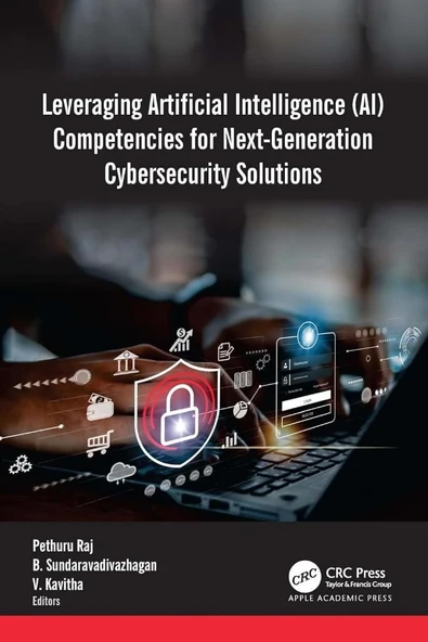 Leveraging Artificial Intelligence (AI) Competencies for Next-Generation Cybersecurity Solutions Raj Sundaravadivazhagan ürün görseli 1