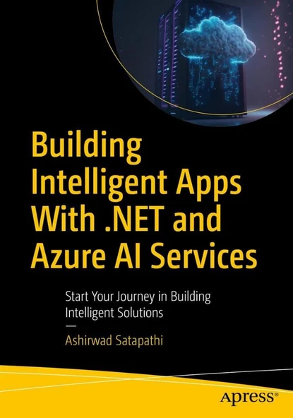 Building Intelligent Apps with .NET and Azure AI Services: Start Your Journey in Building Intelligent Solutions Ashirwad Satapathi ürün görseli 1