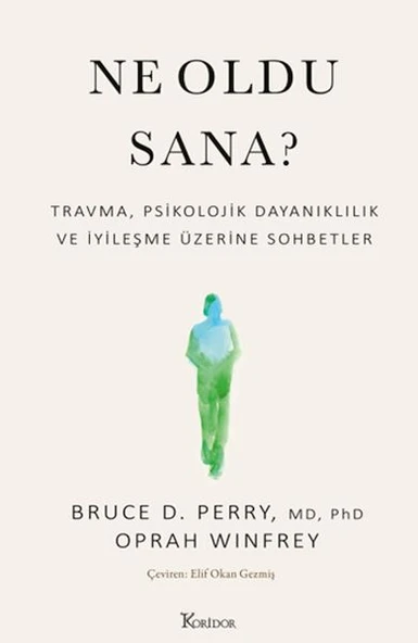 Ne Oldu Sana? Travma, Psikolojik Dayanıklılık ve İyileşme Üzerine Sohbetler ürün görseli 1