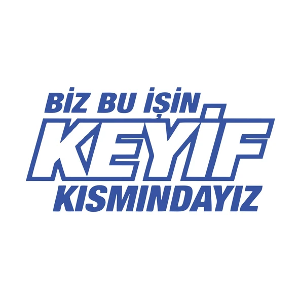 Biz Bu işin Keyif Kısmındayız 17x17 Cm Mavi ürün görseli 1