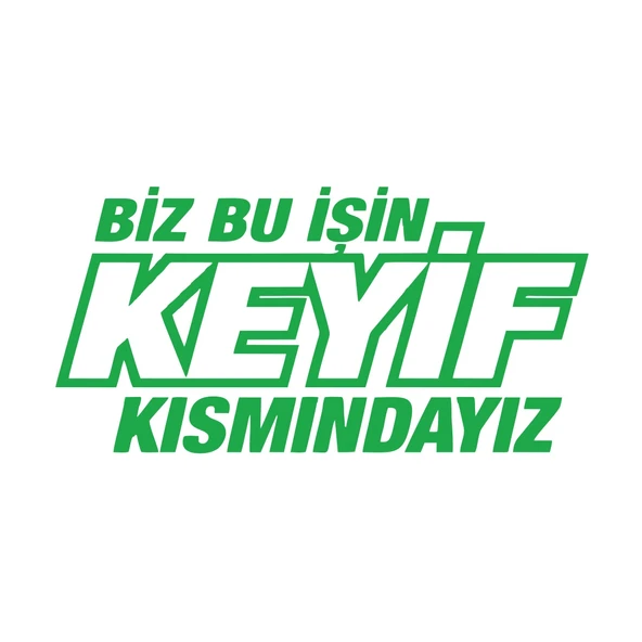 Biz Bu işin Keyif Kısmındayız 17x17 Cm Yeşil ürün görseli 1