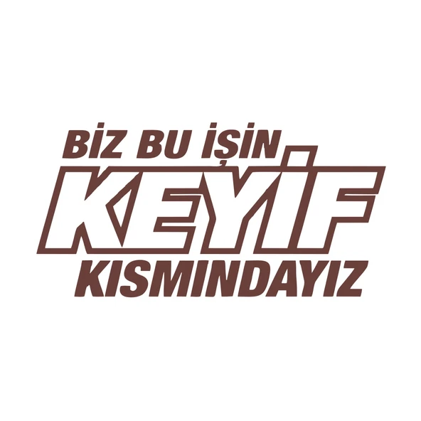 Biz Bu işin Keyif Kısmındayız 17x17 Cm Kahverengi ürün görseli 1