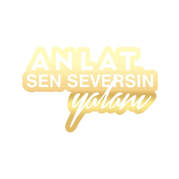 Anlat Sen Seversin Yalanı Araba Sticker 17x17 Cm Gold ürün görseli 1