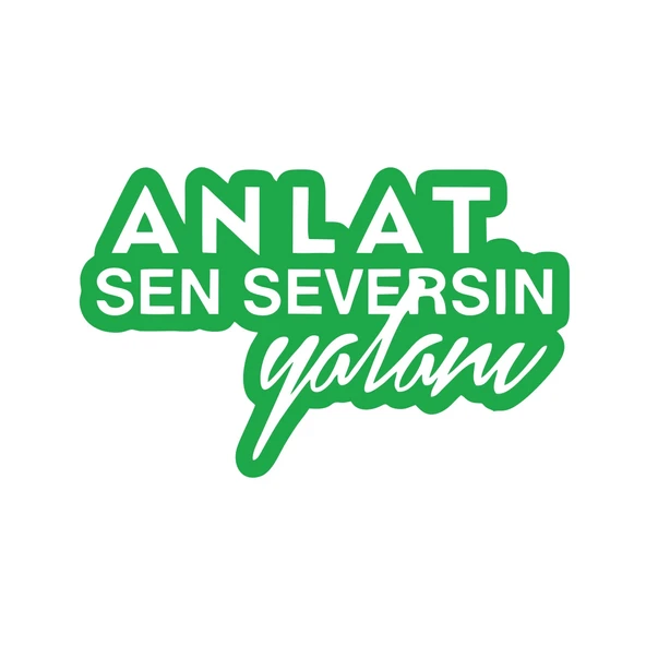 Anlat Sen Seversin Yalanı Araba Sticker 17x17 Cm Yeşil ürün görseli 1