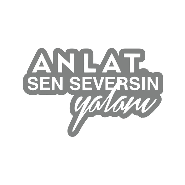 Anlat Sen Seversin Yalanı Araba Sticker 17x17 Cm Gri ürün görseli 1