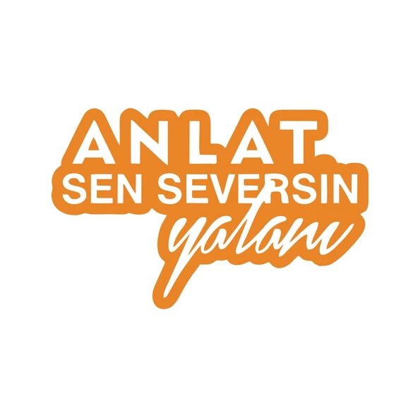 Anlat Sen Seversin Yalanı Araba Sticker 17x17 Cm Turuncu ürün görseli 1