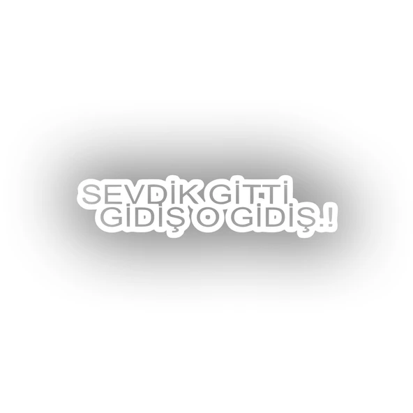 Sevdik Gitti Gidiş O Gidiş Araba Sticker 17x17 Cm Beyaz ürün görseli 1