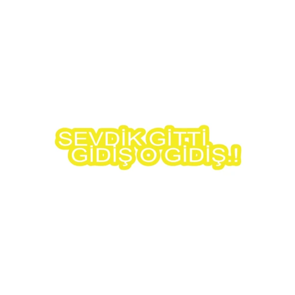 Sevdik Gitti Gidiş O Gidiş Araba Sticker 17x17 Cm Sarı ürün görseli 1