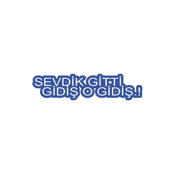 Sevdik Gitti Gidiş O Gidiş Araba Sticker 17x17 Cm Mavi ürün görseli 1