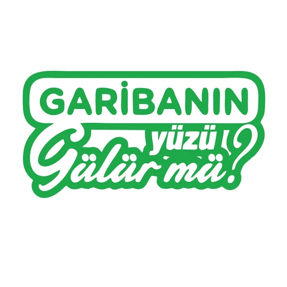 Garibanın Yüzü Gülür mü? Araba Sticker 17x17 Cm Yeşil ürün görseli 1